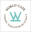 WORLD CAFE